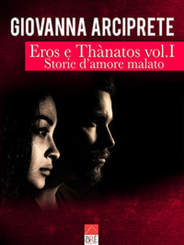 Storie d'amore malato. Eros e Thànatos - Vol. 1 - Librerie.coop Storie d'amore malato. Eros e Thànatos - Vol. 1 - Librerie.coop