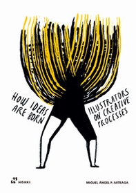 How ideas are born. Illustrators on Creative Processes - Librerie.coop