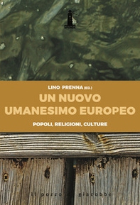 Un nuovo umanesimo europeo. Popoli, religioni, culture - Librerie.coop