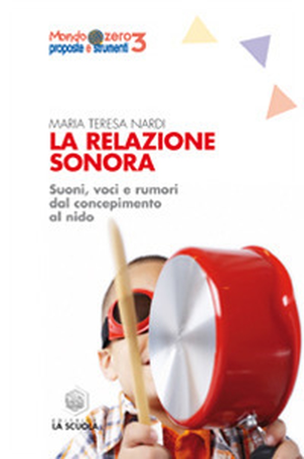 La relazione sonora. Suoni, voci e rumori dal concepimento al nido - Librerie.coop La relazione sonora. Suoni, voci e rumori dal concepimento al nido - Librerie.coop
