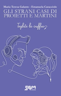 Togliti le cuffie. Gli strani casi di Proietti e Martini. - Librerie.coop