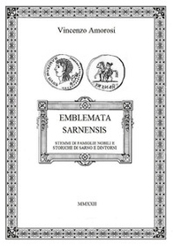 Emblemata Sarnensis. Stemmi di famiglie nobili e storiche di Sarno e dintorni - Librerie.coop