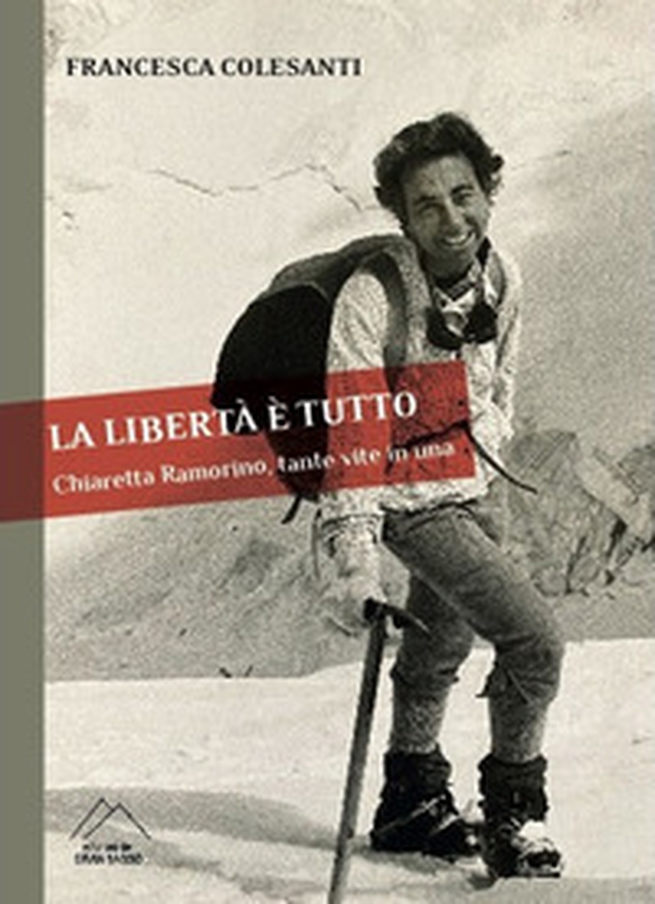 La libertà è tutto. Chiaretta Ramorino, tante vite in una - Librerie.coop La libertà è tutto. Chiaretta Ramorino, tante vite in una - Librerie.coop