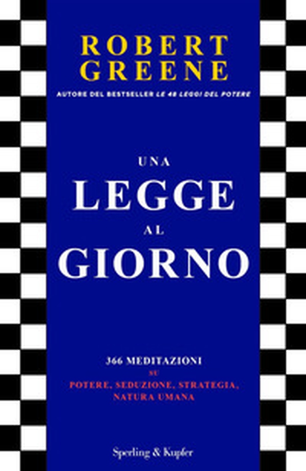 Una legge al giorno. 366 meditazioni su potere, seduzione, strategia, natura umana - Librerie.coop Una legge al giorno. 366 meditazioni su potere, seduzione, strategia, natura umana - Librerie.coop