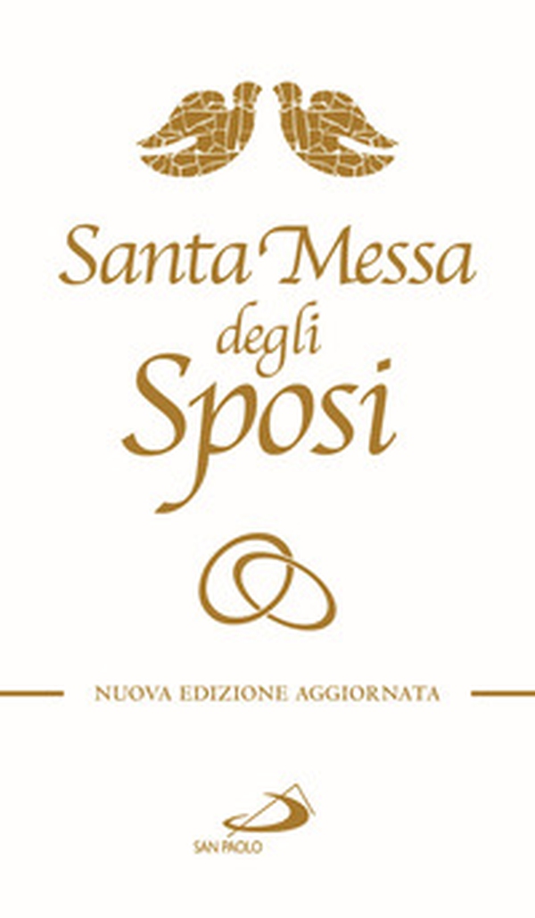 Santa messa degli sposi. Il nuovo rito del matrimonio con nuovo lezionario - Librerie.coop Santa messa degli sposi. Il nuovo rito del matrimonio con nuovo lezionario - Librerie.coop