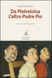 Da Pietrelcina. L'altro padre Pio - Librerie.coop Da Pietrelcina. L'altro padre Pio - Librerie.coop