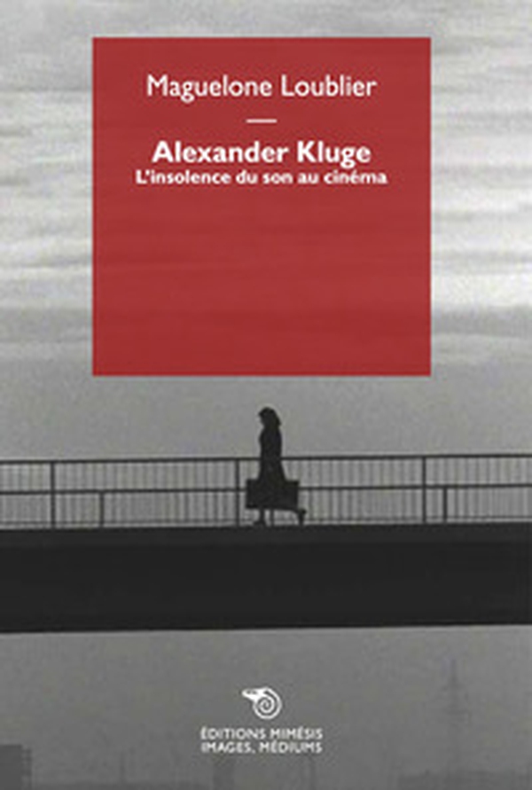 Alexander Kluge. L'insolence du son au cinéma - Librerie.coop Alexander Kluge. L'insolence du son au cinéma - Librerie.coop