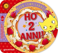 Ho 2 anni! Buon compleanno! - Librerie.coop Ho 2 anni! Buon compleanno! - Librerie.coop