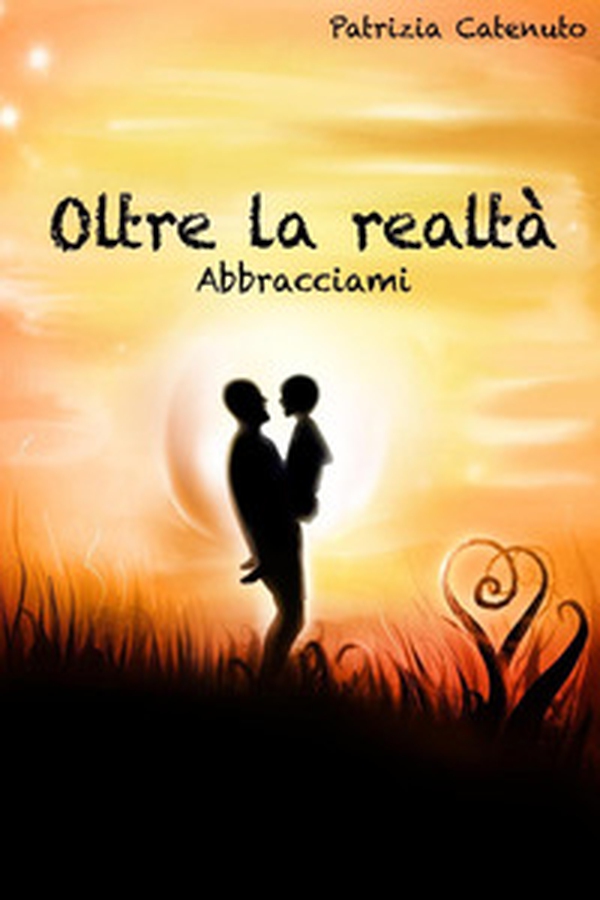 Oltre la realtà. Abbracciami - Librerie.coop Oltre la realtà. Abbracciami - Librerie.coop
