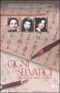 Cigni selvatici. Tre figlie della Cina - Librerie.coop Cigni selvatici. Tre figlie della Cina - Librerie.coop