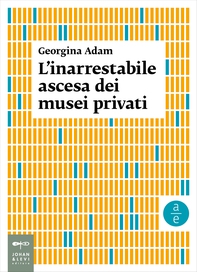 L'inarrestabile ascesa dei musei privati - Librerie.coop L'inarrestabile ascesa dei musei privati - Librerie.coop