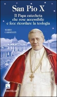 San Pio X. Il papa catecheta che rese accessibile e fece ricordare la teologia - Librerie.coop