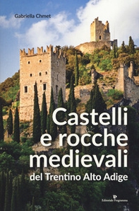 Castelli e rocche medievali del Trentino Alto Adige - Librerie.coop