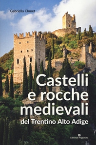 Castelli e rocche medievali del Trentino Alto Adige - Librerie.coop Castelli e rocche medievali del Trentino Alto Adige - Librerie.coop