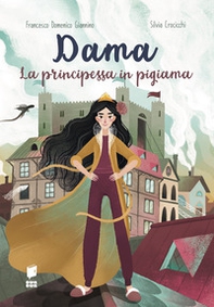 Dama la principessa in pigiama. La compagnia del mantello - Librerie.coop