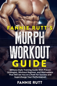 Murph workout guide. Military-Style training guide with proven strategies, workout regimes, and motivations that will set you on a path for success and supercharge your performance! - Librerie.coop
