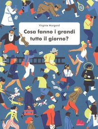 Cosa fanno i grandi tutto il giorno? - Librerie.coop