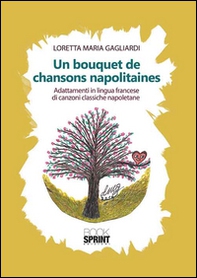 Un bouquet de chansons napolitaines. Ediz. italiana - Librerie.coop