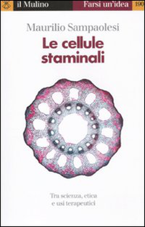 Le cellule staminali. Tra scienza, etica ed usi terapeutici - Librerie.coop Le cellule staminali. Tra scienza, etica ed usi terapeutici - Librerie.coop
