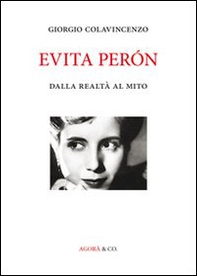 Evita Péron. Dalla realtà al mito - Librerie.coop