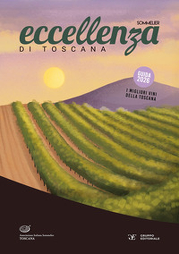 Eccellenza di Toscana. Guida 2026. I migliori vini della Toscana - Librerie.coop