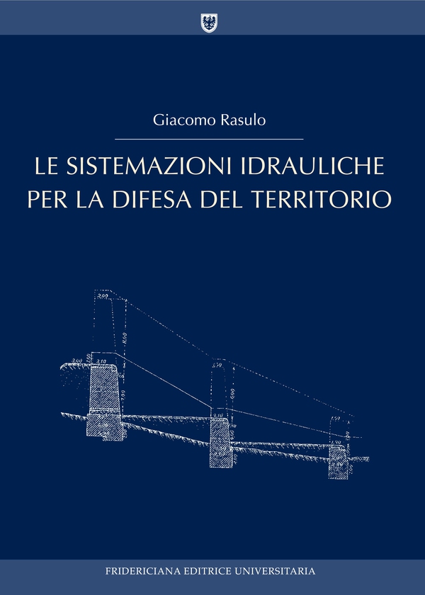 Le sistemazioni idrauliche per la difesa del territorio - Librerie.coop Le sistemazioni idrauliche per la difesa del territorio - Librerie.coop