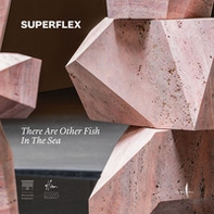 Superflex. There are other fish in the sea. Ediz. italiana - Librerie.coop