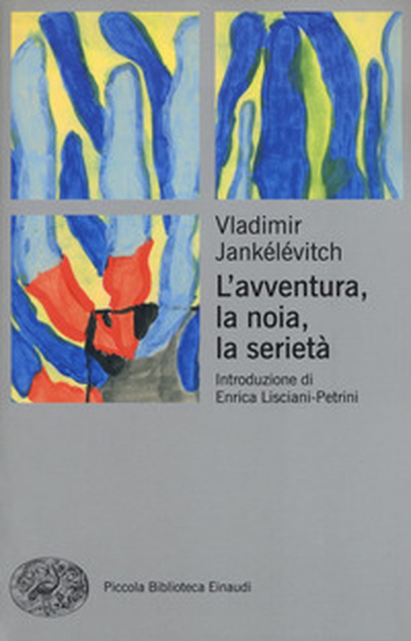 L'avventura, la noia, la serietà - Librerie.coop L'avventura, la noia, la serietà - Librerie.coop