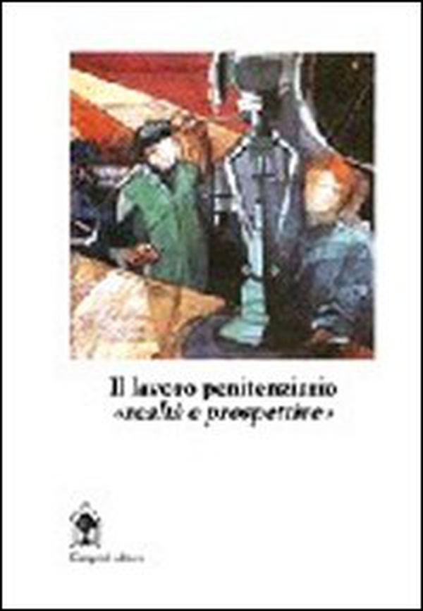 Il lavoro penitenziario. Realtà e prospettive - Librerie.coop Il lavoro penitenziario. Realtà e prospettive - Librerie.coop