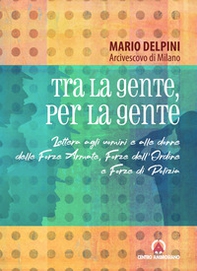 Tra la gente, per la gente. Lettera agli uomini e alle donne delle Forze Armate, Forze dell'Ordine e Forze di Polizia - Librerie.coop Tra la gente, per la gente. Lettera agli uomini e alle donne delle Forze Armate, Forze dell'Ordine e Forze di Polizia - Librerie.coop