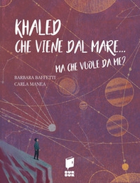 Khaled che viene dal mare... Ma che vuole da me? - Librerie.coop