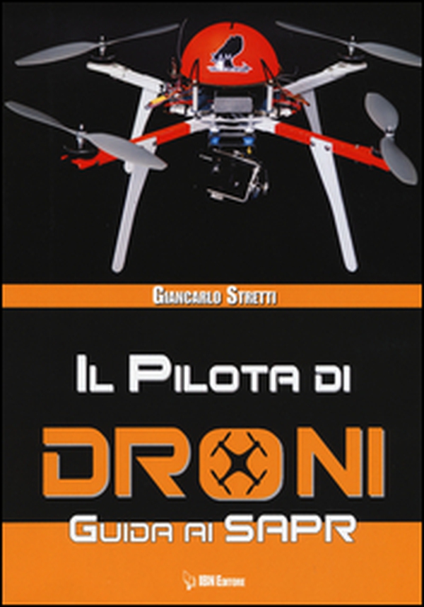 Il pilota di droni. Guida ai Sapr - Librerie.coop Il pilota di droni. Guida ai Sapr - Librerie.coop