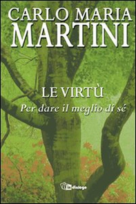 Le virtù. Per dare il meglio di sé - Librerie.coop Le virtù. Per dare il meglio di sé - Librerie.coop