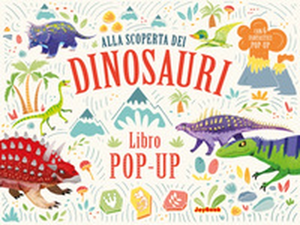 Alla scoperta dei dinosauri. Libro pop-up - Librerie.coop Alla scoperta dei dinosauri. Libro pop-up - Librerie.coop
