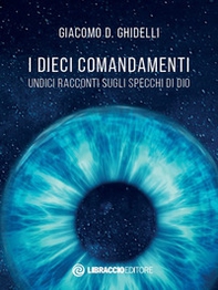 I dieci comandamenti. Undici racconti sugli specchi di Dio - Librerie.coop I dieci comandamenti. Undici racconti sugli specchi di Dio - Librerie.coop