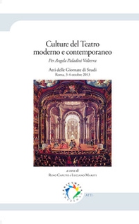 Culture del teatro moderno e contemporaneo. Per Angela Paladini Volterra. Atti delle Giornate di studi (Roma, 3-4 ottobre 2013) - Librerie.coop
