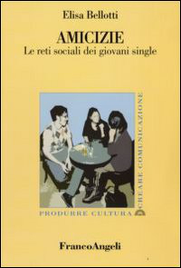Amicizie. Le reti sociali dei giovani single - Librerie.coop Amicizie. Le reti sociali dei giovani single - Librerie.coop