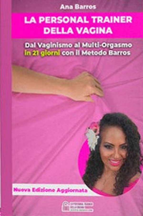 La personal trainer della vagina. Guarire dal vaginismo e diventare una donna multi orgasmica in 21 giorni - Librerie.coop La personal trainer della vagina. Guarire dal vaginismo e diventare una donna multi orgasmica in 21 giorni - Librerie.coop