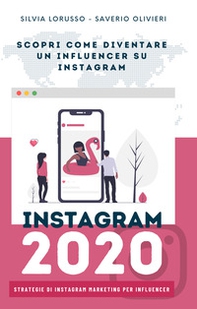 Instagram 2020. Strategie di Instagram marketing per influencer. Fai crescere il tuo profilo Instagram - Librerie.coop Instagram 2020. Strategie di Instagram marketing per influencer. Fai crescere il tuo profilo Instagram - Librerie.coop