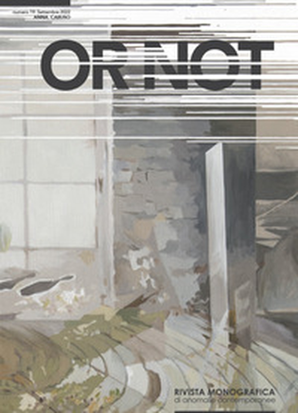 Or not. Rivista monografica di anomalie contemporanee. Ediz. italiana e inglese - Librerie.coop Or not. Rivista monografica di anomalie contemporanee. Ediz. italiana e inglese - Librerie.coop