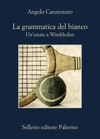 La grammatica del bianco. Un'estate a Wimbledon - Librerie.coop