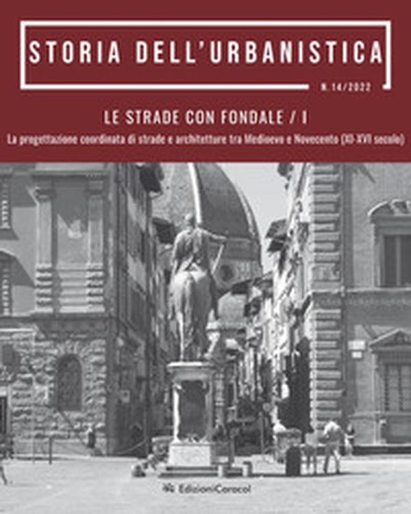 Storia dell'urbanistica. Le strade con fondale. La progettazione coordinata di strade e architetture tra Medioevo e Novecento (XI-XVI secolo) - Librerie.coop Storia dell'urbanistica. Le strade con fondale. La progettazione coordinata di strade e architetture tra Medioevo e Novecento (XI-XVI secolo) - Librerie.coop