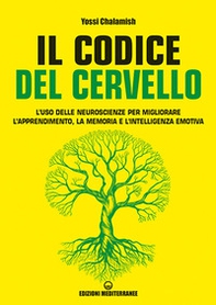 Il codice del cervello. L'uso delle neuroscienze per migliorare l'apprendimento, la memoria e l'intelligenza emotiva - Librerie.coop