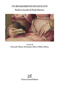 Un rinascimento di contatti. Studi in ricordo di Paola Moreno - Librerie.coop