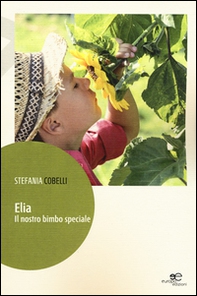 Elia. Il nostro bimbo speciale - Librerie.coop