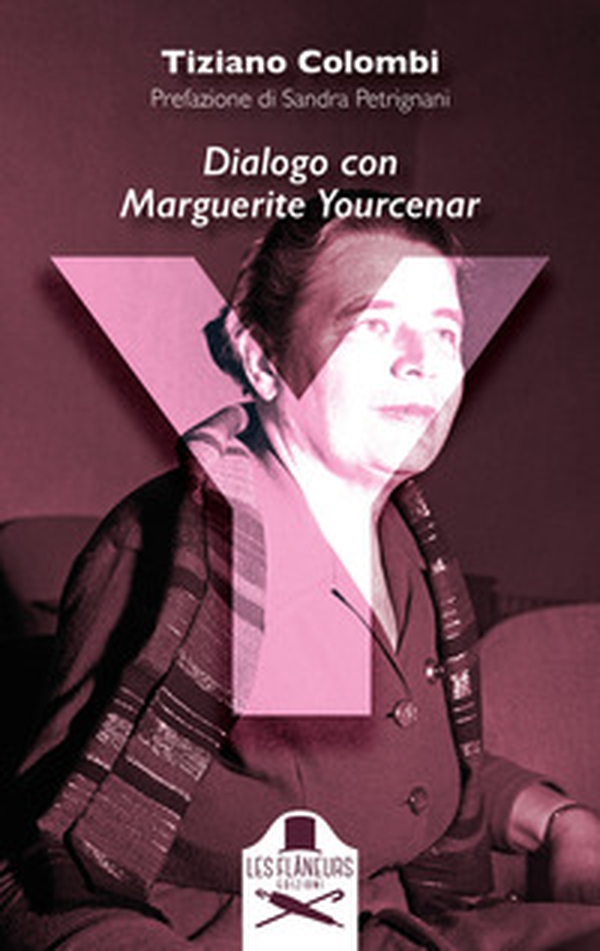 Y. Dialogo con Marguerite Yourcenar - Librerie.coop Y. Dialogo con Marguerite Yourcenar - Librerie.coop