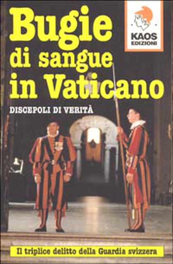 Bugie di sangue in Vaticano. Il triplice delitto della guardia svizzera - Librerie.coop Bugie di sangue in Vaticano. Il triplice delitto della guardia svizzera - Librerie.coop