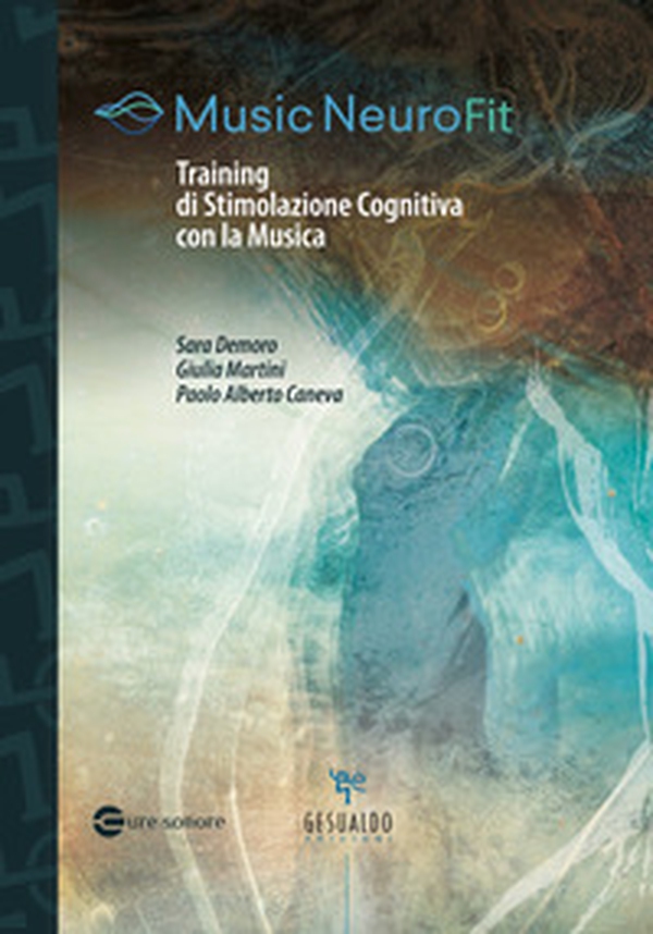 Music NeuroFit. Training di stimolazione cognitiva con la musica - Librerie.coop Music NeuroFit. Training di stimolazione cognitiva con la musica - Librerie.coop