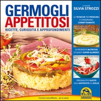 Germogli appetitosi. Ricette, curiosità e approfondimenti - Librerie.coop Germogli appetitosi. Ricette, curiosità e approfondimenti - Librerie.coop