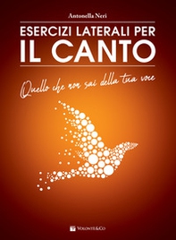 Esercizi laterali per il canto. Quello che non sai della tua voce - Librerie.coop